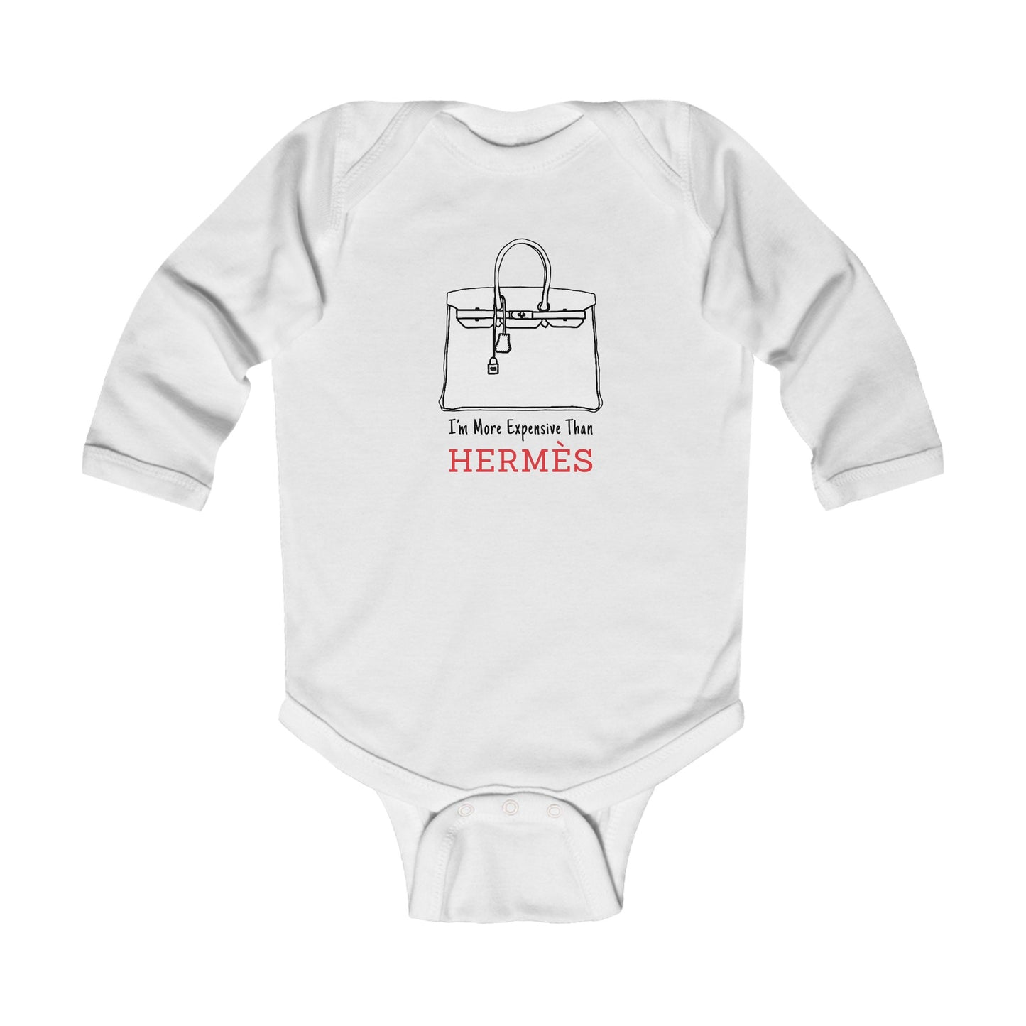 I'm More Expensive Than Hermes - Infant Long Sleeve Bodysuit